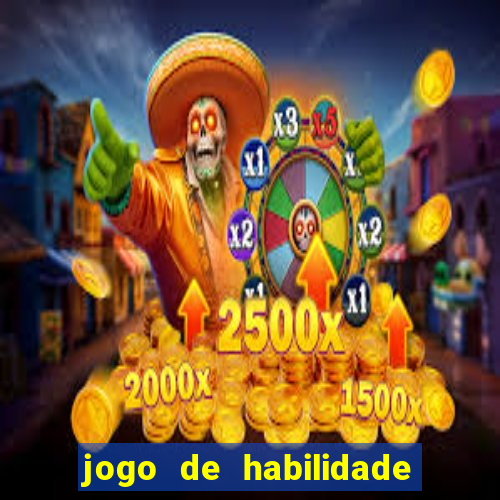 jogo de habilidade para ganhar dinheiro